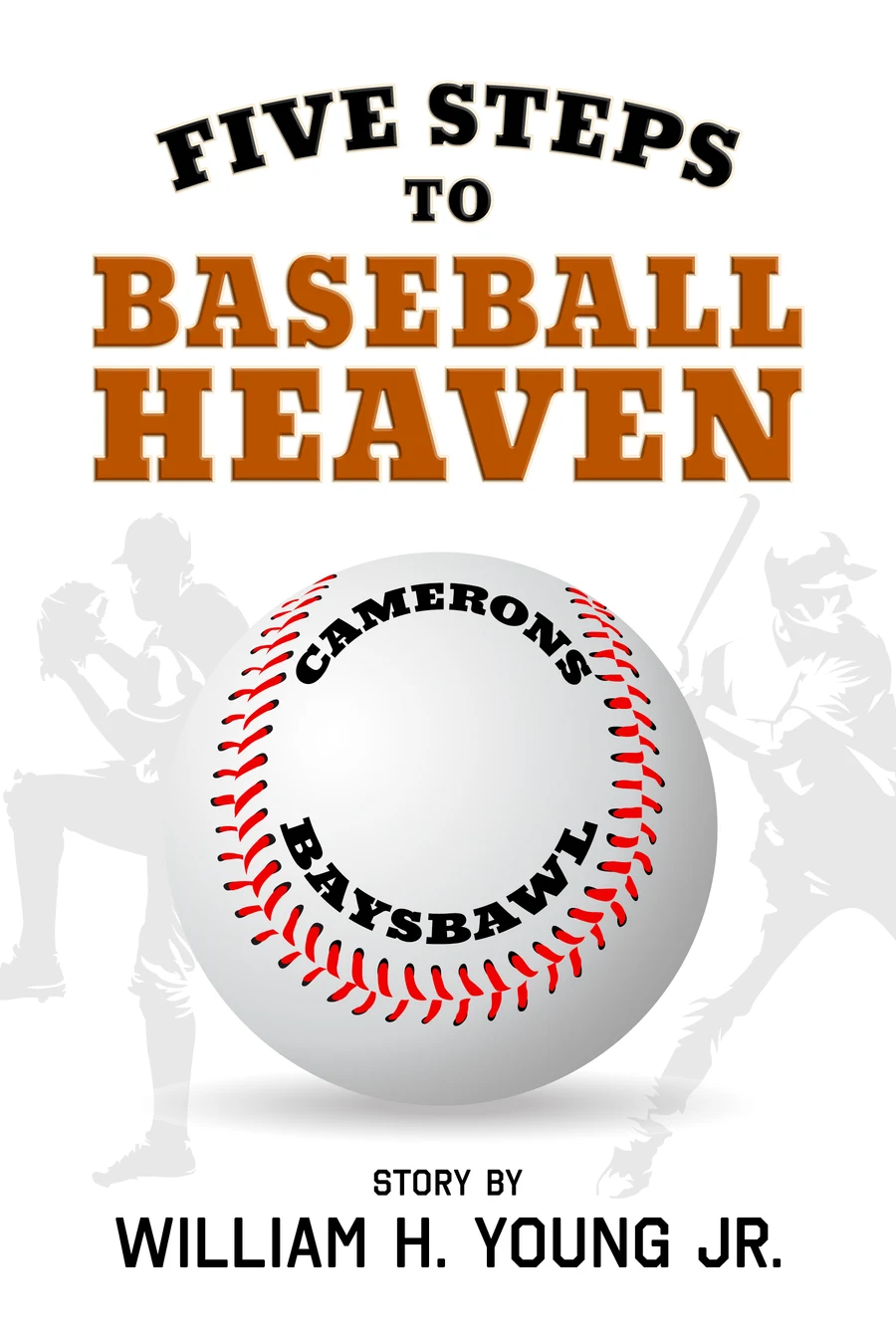 Five Steps to Baseball Heaven, by William H. Young Jr. — original book cover